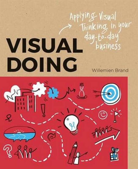 Visual Doing: A Practical Guide to Incorporate Visual Thinking into Your Daily Business and Communication - Laurence King Publishing