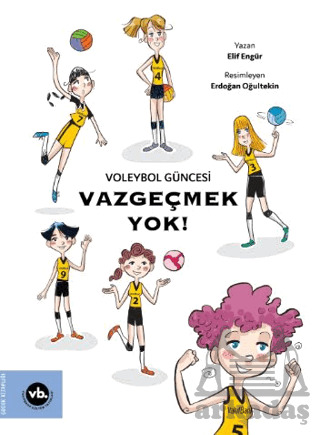 Voleybol Güncesi Vazgeçmek Yok ! - Vakıfbank Kültür Yayınları