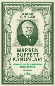 Warren Buffett Kanunları - Dünyanın En Büyük Yatırımcısından Bilgece Tavsiyeler - 1