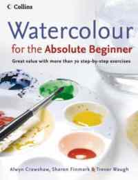 Watercolour for the Absolute Beginner - Harper Collins UK