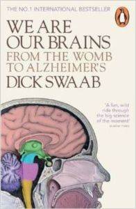 We Are Our Brains: From the Womb to the Alzheimer's - 1