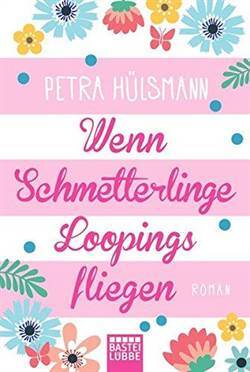 Wenn Schmetterlinge Loopings fliegen - Bastei Lübbe
