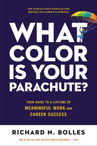 What Color Is Your Parachute? Your Guide to a Lifetime of Meaningful Work and Career Success - Ten Speed Press USA