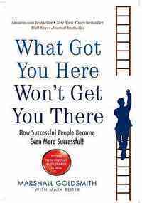 What Got You Here Won't Get You There - 1