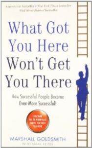 What Got You Here, Won't Get You There - Profile Books