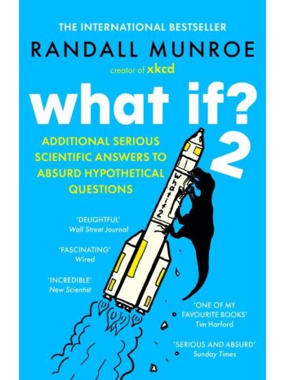 What If? 2 Additional Serious Scientific Answers to Absurd Hypothetical Questions - John Murray