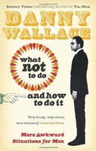 What Not to Do (And How to Do It) - Ebury Press