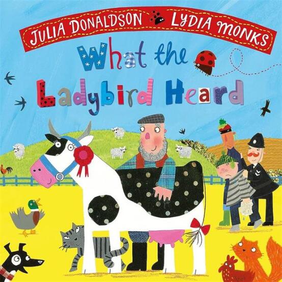 What the Ladybird Heard - What the Ladybird Heard - Macmillan Children’s