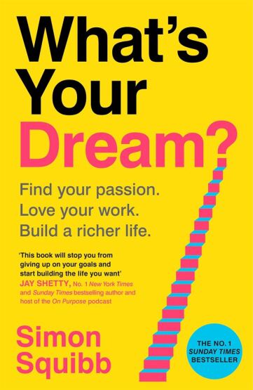 What's Your Dream?
Find Your Passion, Love Your Work, Build a Richer Life - 1