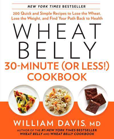 Wheat Belly 30-Minute (Or Less!) Cookbook - Rodale Books USA