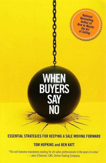 When Buyers Say No: Essential Strategies for Keeping a Sale Moving Forward - Business Plus