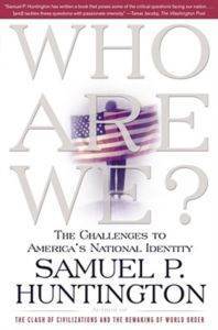 Who Are We? The Challenges to America's National Identity - 1