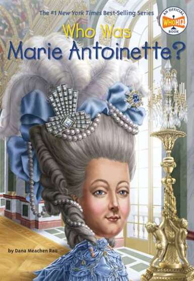 Who Was Marie Antoinette? - Penguin Workshop USA