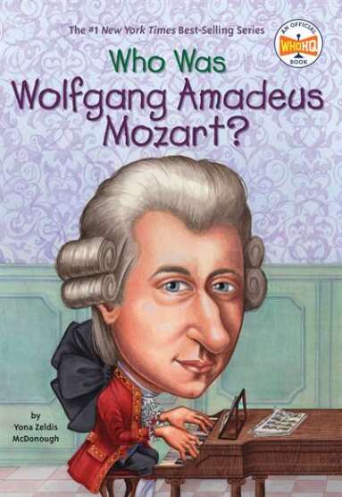 Who Was Wolfgang Amadeus Mozart? - Penguin Workshop USA