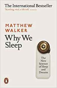 Why We Sleep: The New Science Of Sleep And Dreams - Penguin Books UK