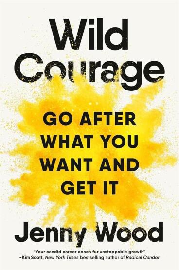 Wild Courage: Go After What You Want And Get It - Macmillan UK