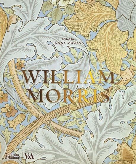 William Morris (Victoria & Albert Museum) - Thames & Hudson