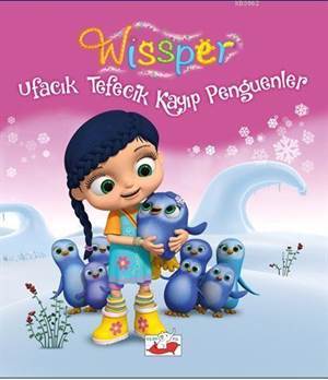 Wissper; Ufacık Tefecik Kayıp Penguenler - Uçan Fil Yayınları