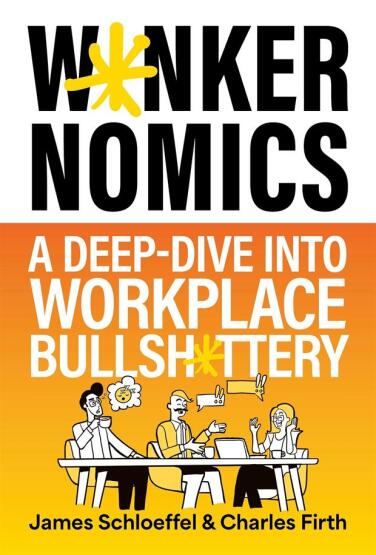 W*Nkernomics: A Deep-Dive Into Workplace Bullsh*Ttery - John Murray