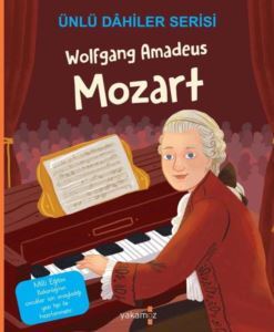 Wolfgang Amadeus Mozart - Ünlü Dahiler Serisi - Yakamoz Yayınları