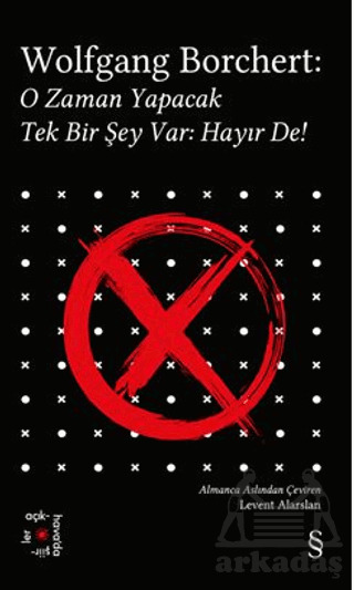 Wolfgang Borchert: O Zaman Yapacak Tek Bir Şey Var Hayır De! - Everest Yayınları