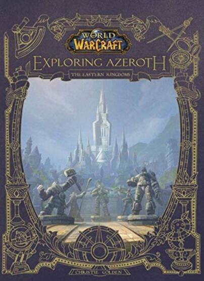 World of Warcraft: Exploring Azeroth - The Eastern Kingdoms - Titan Books