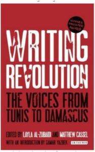 Writing Revolution: The Voices From Tunis To Damascus - I. B. Tauris