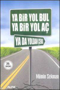 Ya Bir Yol Bul Ya Bir Yol Aç Ya Da Yoldan Çekil - Alfa Yayıncılık
