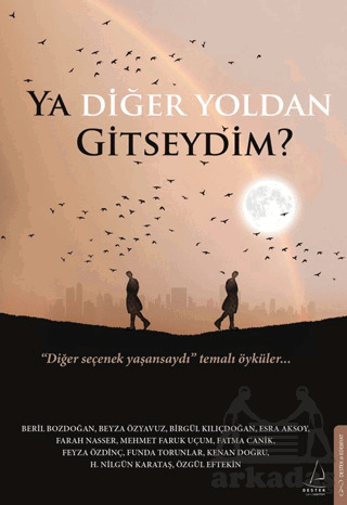 Ya Diğer Yoldan Gitseydim? - Destek Yayınları