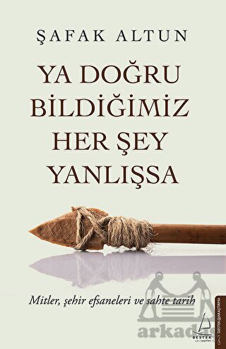 Ya Doğru Bildiğimiz Her Şey Yanlışsa - 1