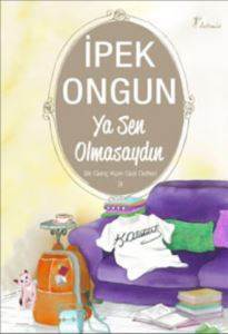 Ya Sen Olmasaydın; Bir Genç Kızın Gizli Defteri - 9 - Artemis Yayınları