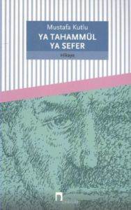 Ya Tahammül Ya Sefer - Dergah Yayınları