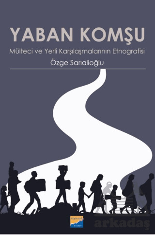 Yaban Komşu Mülteci Ve Yerli Karşılaşmalarının Etnografisi - Siyasal Kitabevi