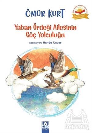 Yaban Ördeği Ailesinin Göç Yolculuğu - Altın Kitaplar