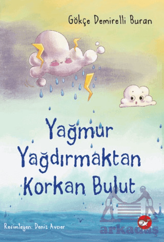 Yağmur Yağdırmaktan Korkan Bulut - Beyaz Balina Yayınları