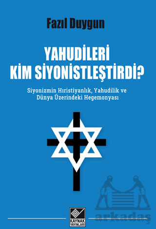 Yahudileri Kim Siyonistleştirdi? - Kaynak Yayınları