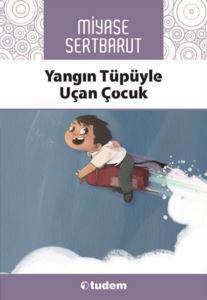 Yangın Tüpüyle Uçan Çocuk - Tudem Yayınları