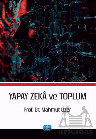 Yapay Zekâ Ve Toplum - Nobel Akademik Yayıncılık