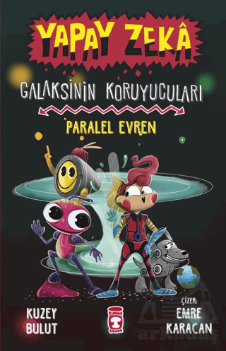 Yapay Zeka Galaksinin Koruyucuları - Paralel Evren - Timaş Çocuk