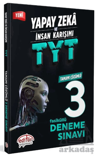 Yapay Zeka Ve İnsan Karışımı TYT Tamamı Çözümlü 3 Fasikül Deneme - Editör Yayınevi