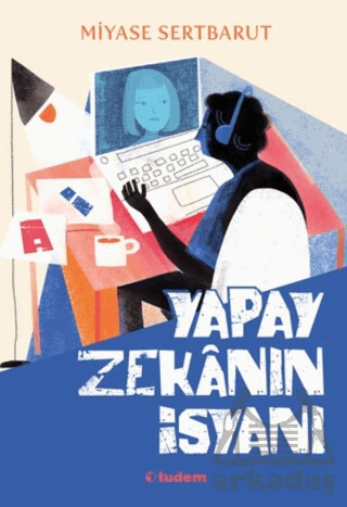 Yapay Zekânın İsyanı - Tudem Yayınları