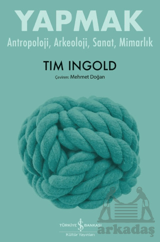 Yapmak – Antropoloji, Arkeoloji, Sanat, Mimarlık