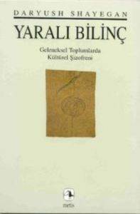 Yaralı Bilinç; Geleneksel Toplumlarda Kültürel Şizofreni - Metis Yayınları