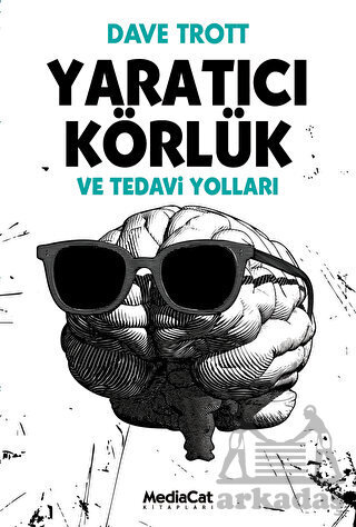 Yaratıcı Körlük Ve Tedavi Yolları - Mediacat Kitapları