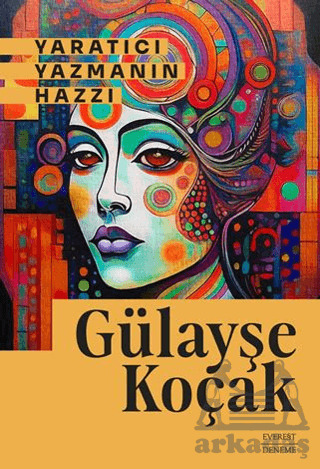 Yaratıcı Yazmanın Hazzı - Everest Yayınları