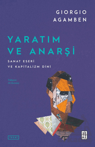 Yaratım Ve Anarşi Sanat Eseri Ve Kapitalizm Dini - Ketebe Yayınları