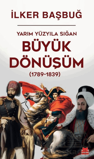 Yarım Yüzyıla Sığan Büyük Dönüşüm (1789-1839) - 1