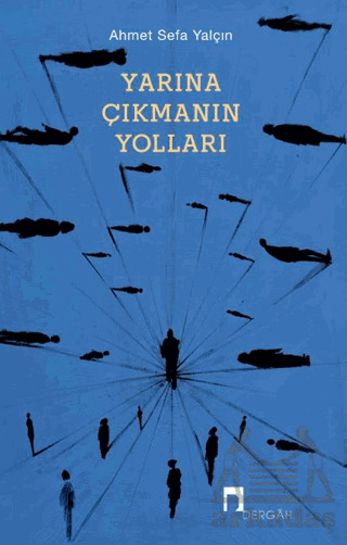 Yarına Çıkmanın Yolları - 1