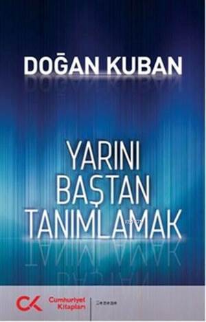Yarını Baştan Tanımlamak - Cumhuriyet Kitapları
