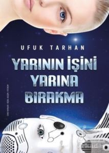 Yarının İşini Yarına Bırakma - Ceres Yayınları